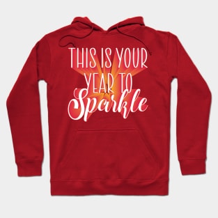 This is Your Year to Sparkle - New Year quote for motivation Hoodie